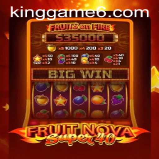 Discover the Excitement of FruitNovaSuper40: The KingGame Experience