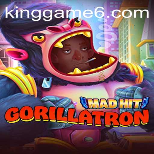 MadHitGorillatron: The New KingGame in Town